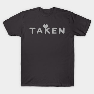 Taken love! T-Shirt